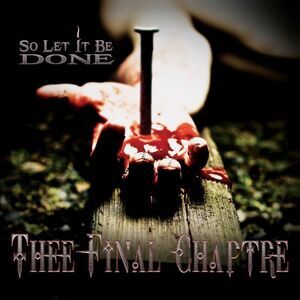 Thee Final Chaptre - So Let It Be Done  CD